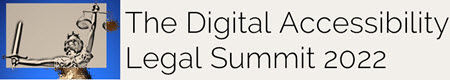 The Digital Accessibility Legal Summit 2022